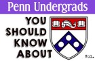 Penn Undergrads You Should Know About Vol. 3