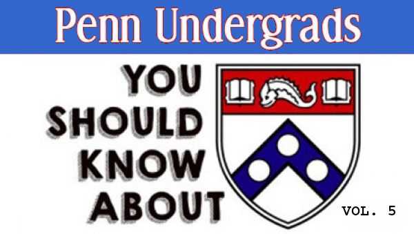 Penn-Undergrads-You-Should-Know-About-Vol-5